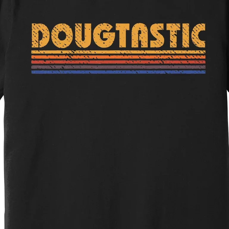 Dougtastic Funny Retro First Name Doug Premium T-Shirt