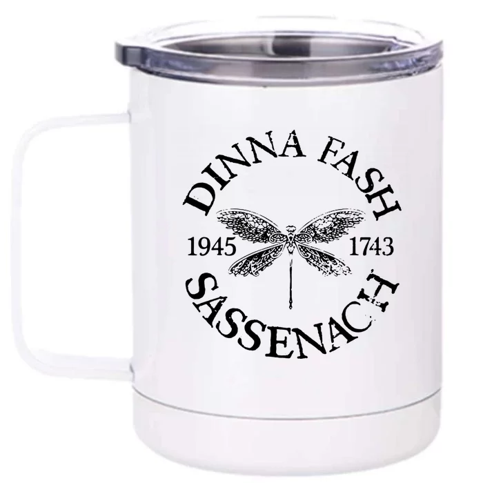 Dinna Fash Sassenach Front & Back 12oz Stainless Steel Tumbler Cup