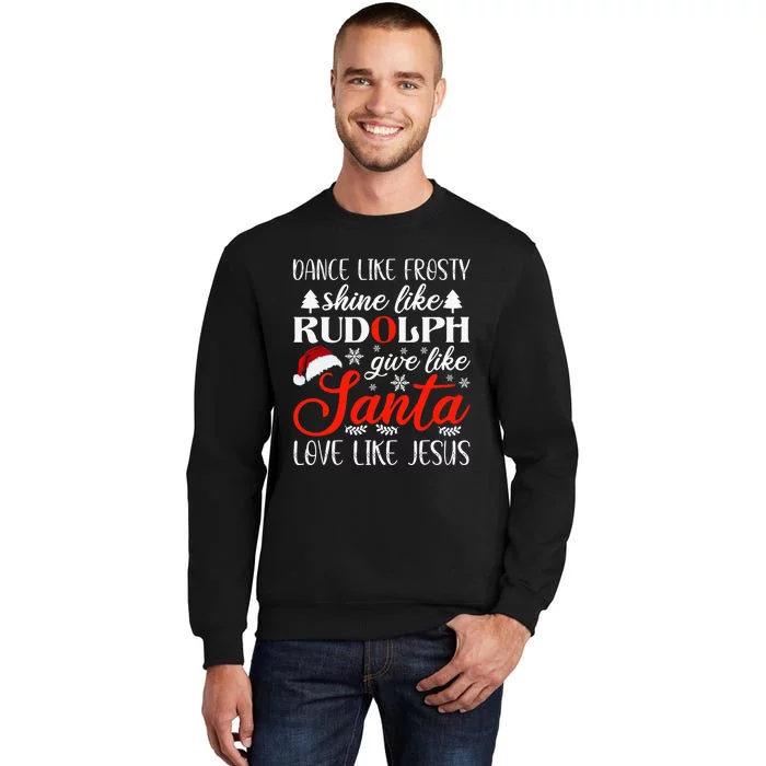 Dance Frosty Shine Rudolph Give Santa Love Jesus Xmas Sweatshirt