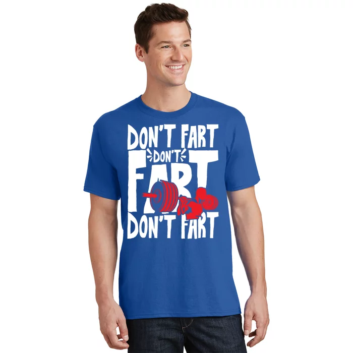 Don't Fart Sweat And Gym Weightlifting Cute Gift T-Shirt