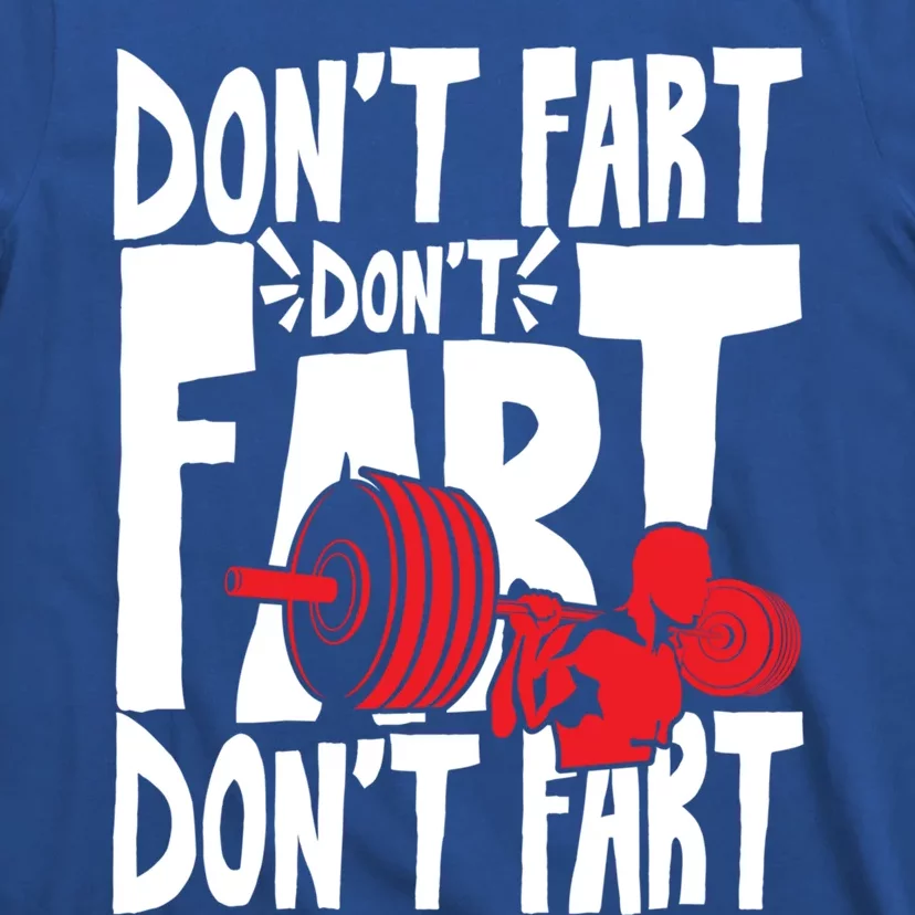 Don't Fart Sweat And Gym Weightlifting Cute Gift T-Shirt