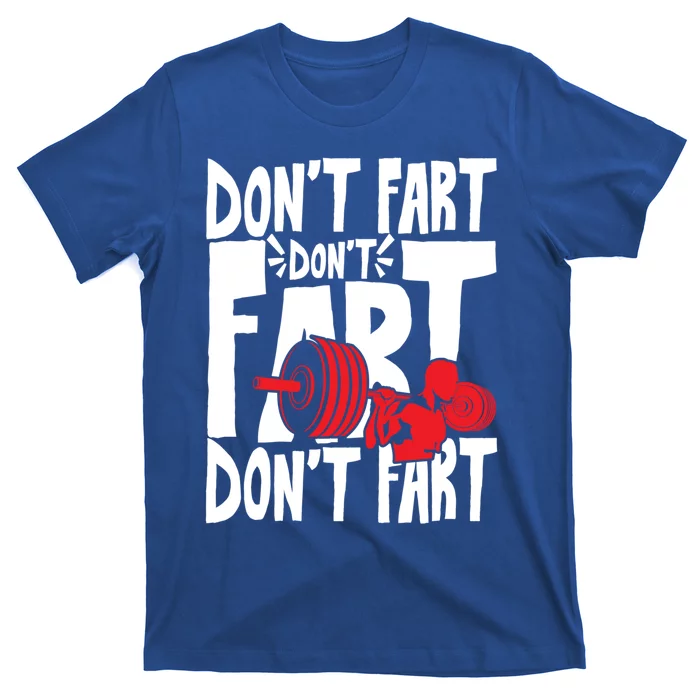 Don't Fart Sweat And Gym Weightlifting Cute Gift T-Shirt