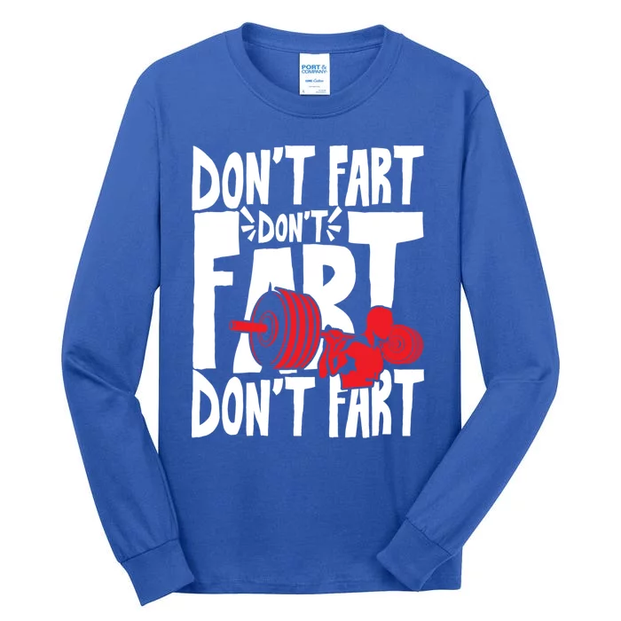 Don't Fart Sweat And Gym Weightlifting Cute Gift Tall Long Sleeve T-Shirt