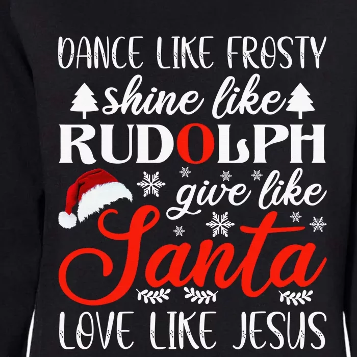 Dance Frosty Shine Rudolph Give Santa Love Jesus Christian Womens California Wash Sweatshirt