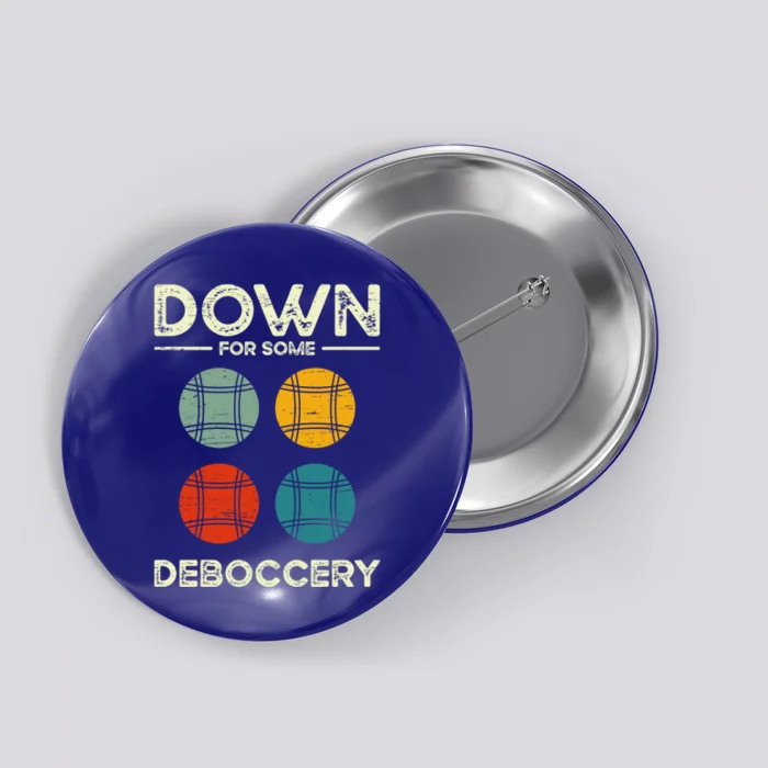 Down For Some Deboccery Ball Sport Bocce Gift Button