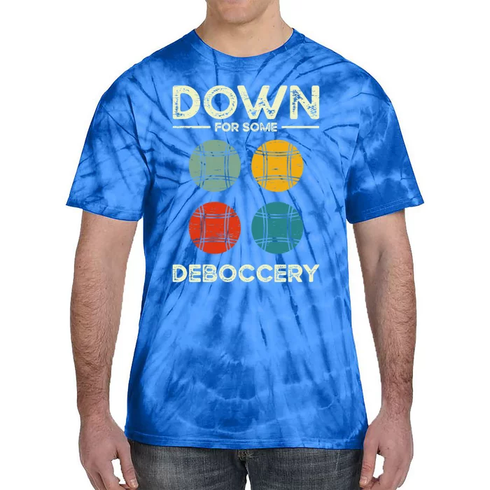 Down For Some Deboccery Ball Sport Bocce Gift Tie-Dye T-Shirt