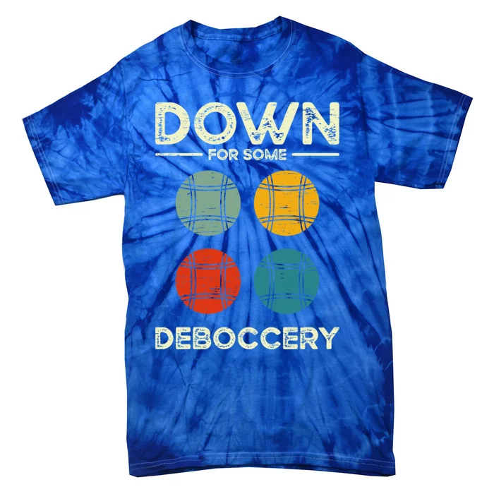 Down For Some Deboccery Ball Sport Bocce Gift Tie-Dye T-Shirt