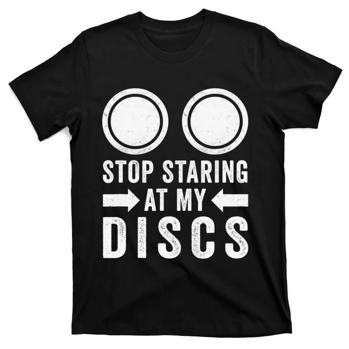 Discs Frisbee Sport Stop Staring at my Golf Club T-Shirt