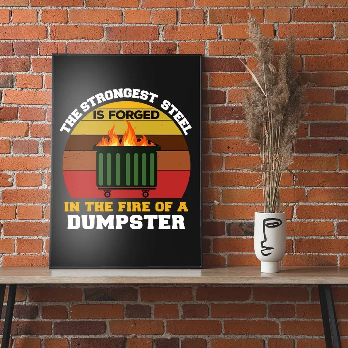 Dumpster Fire Strongest Steel Is Forged Dumpster Poster