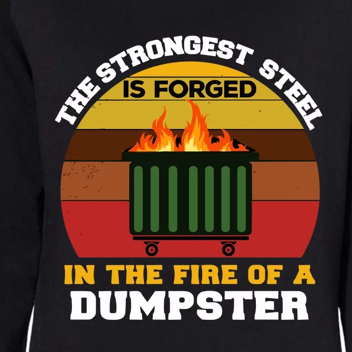 Dumpster Fire Strongest Steel Is Forged Dumpster Womens California Wash Sweatshirt