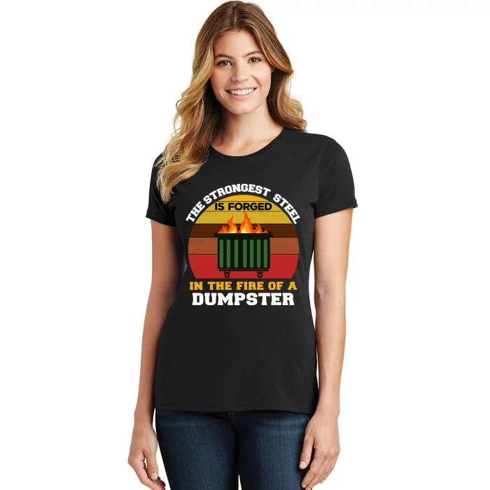 Dumpster Fire Strongest Steel Is Forged Dumpster Women's T-Shirt