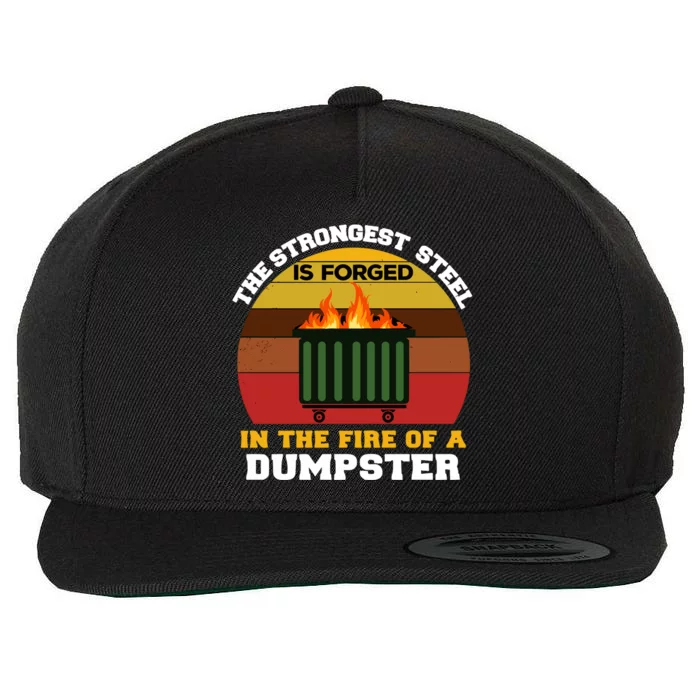 Dumpster Fire Strongest Steel Is Forged Dumpster Wool Snapback Cap