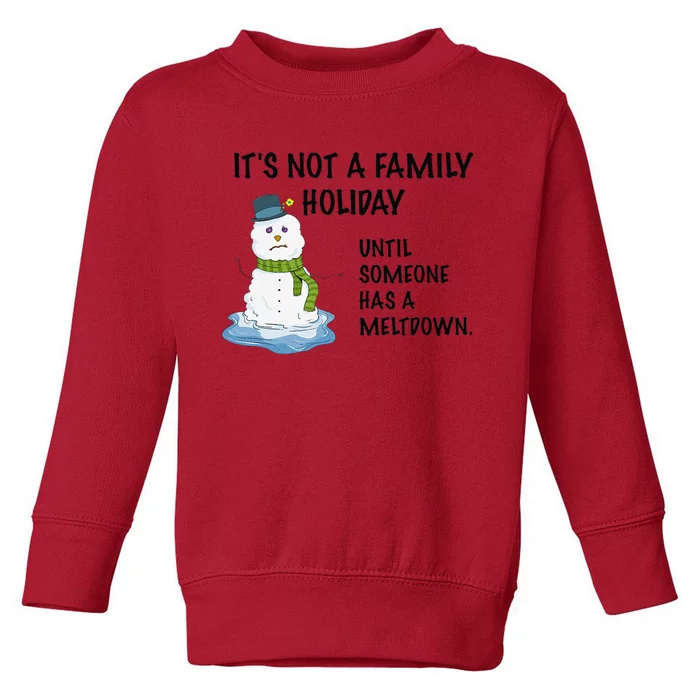 Dysfunctional Family Someone Has A Meltdown Holiday Toddler Sweatshirt