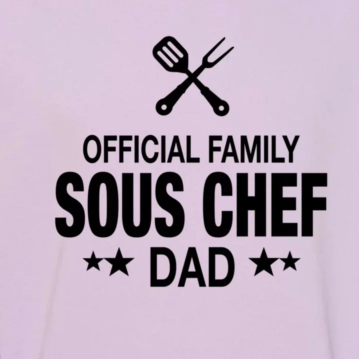 Dad Family Sous Chef Funny Cooking Dad Gift Garment-Dyed Sweatshirt