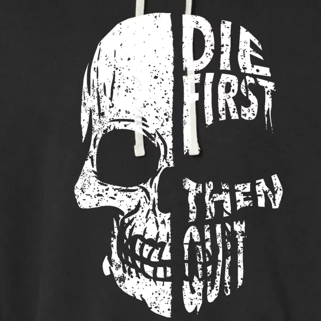 Die First Then Quit Skull Quote Garment-Dyed Fleece Hoodie