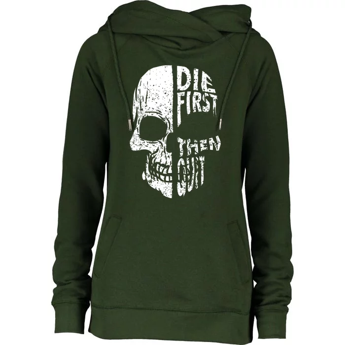 Die First Then Quit Skull Quote Womens Funnel Neck Pullover Hood