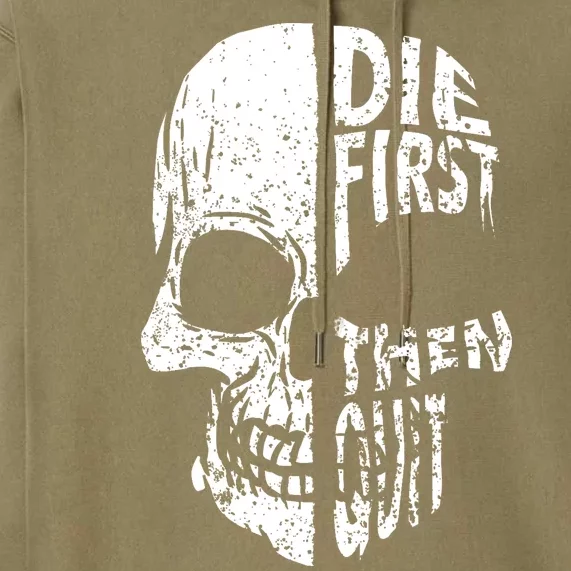 Die First Then Quit Skull Quote Premium Hoodie