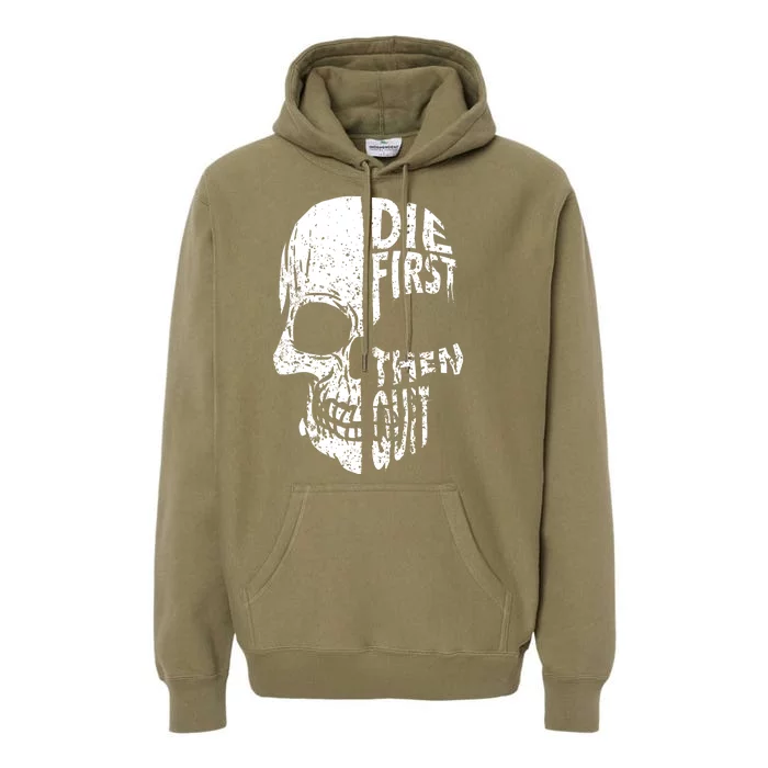 Die First Then Quit Skull Quote Premium Hoodie