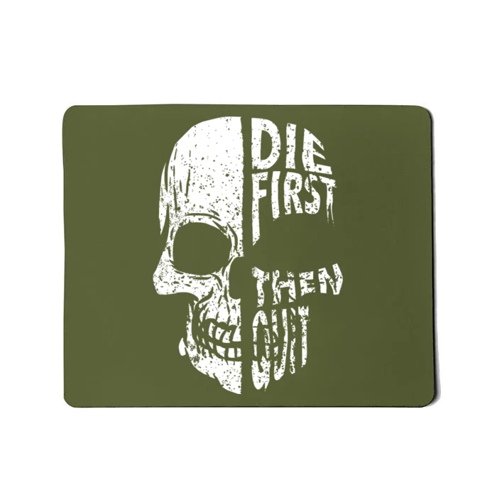 Die First Then Quit Skull Quote Mousepad