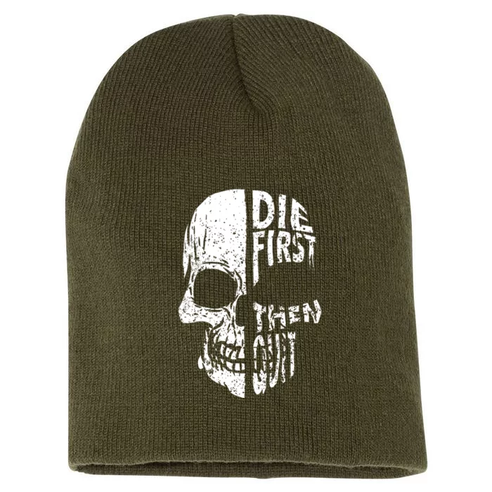 Die First Then Quit Skull Quote Short Acrylic Beanie