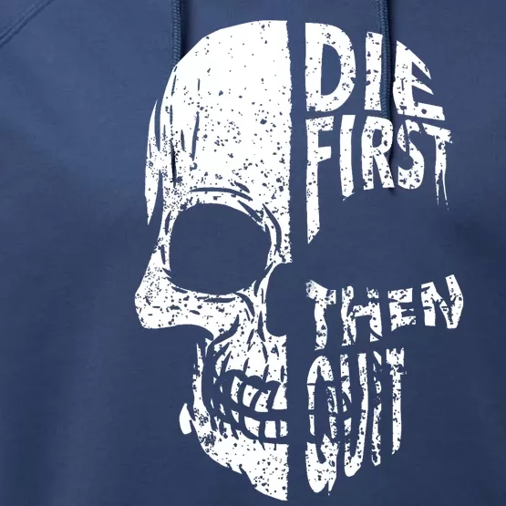 Die First Then Quit Skull Quote Performance Fleece Hoodie