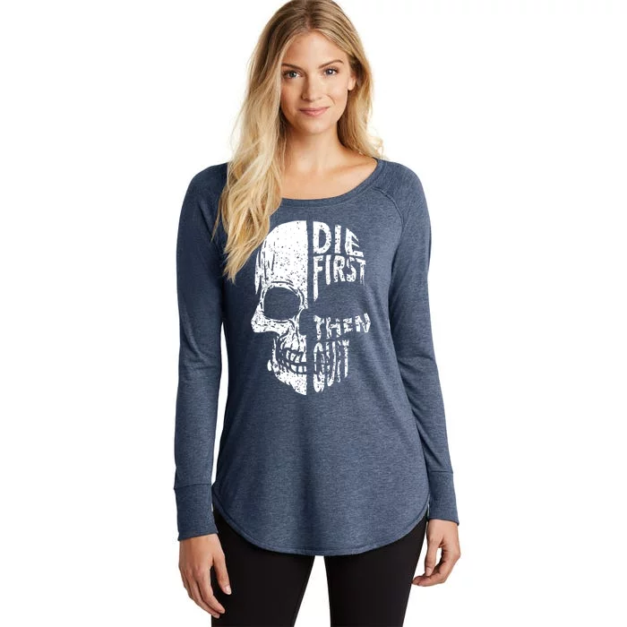 Die First Then Quit Skull Quote Women's Perfect Tri Tunic Long Sleeve Shirt