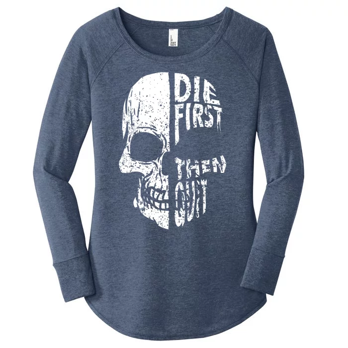 Die First Then Quit Skull Quote Women's Perfect Tri Tunic Long Sleeve Shirt