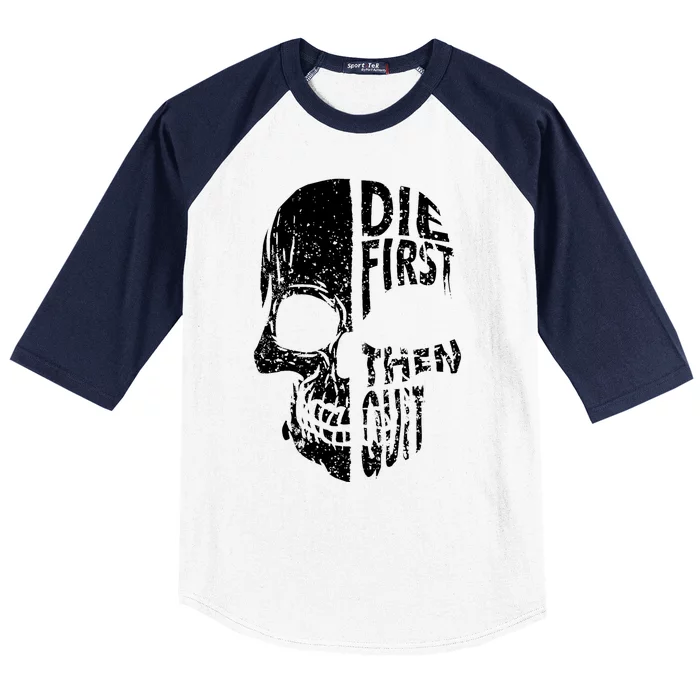 Die First Then Quit Skull Quote Baseball Sleeve Shirt