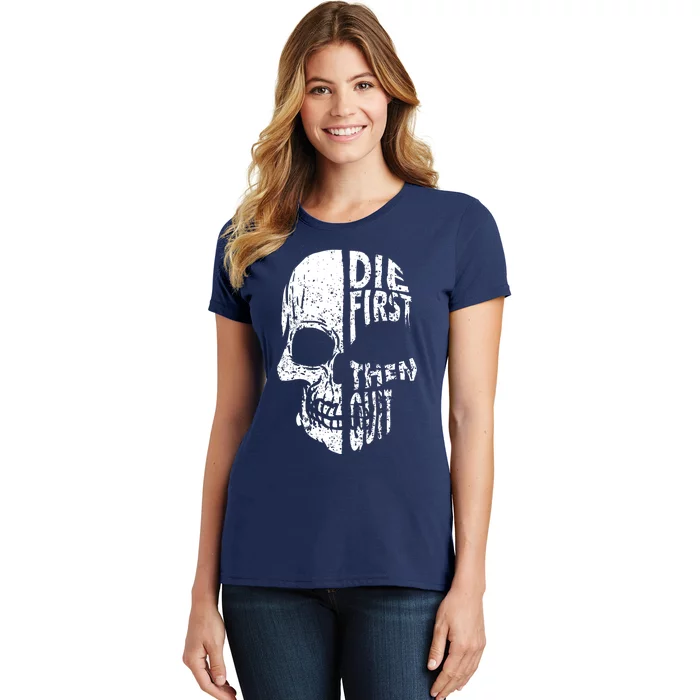 Die First Then Quit Skull Quote Women's T-Shirt