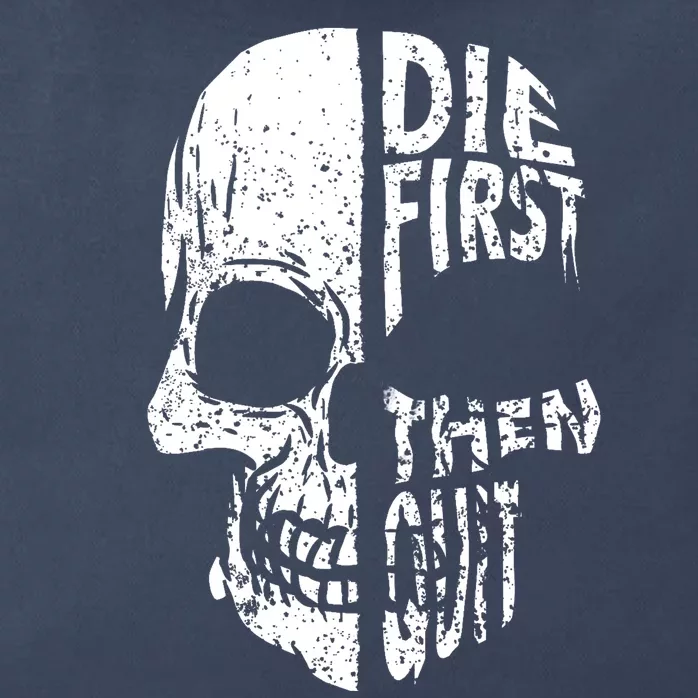 Die First Then Quit Skull Quote Zip Tote Bag