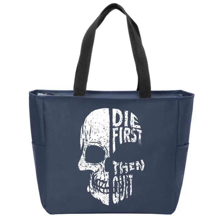 Die First Then Quit Skull Quote Zip Tote Bag