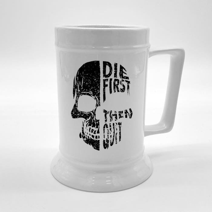 Die First Then Quit Skull Quote Front & Back Beer Stein