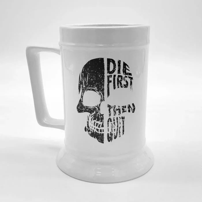 Die First Then Quit Skull Quote Front & Back Beer Stein