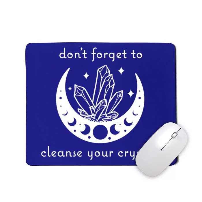 Dont Forget To Cleanse Your Crystals Wicca Moon Witch Gift Mousepad