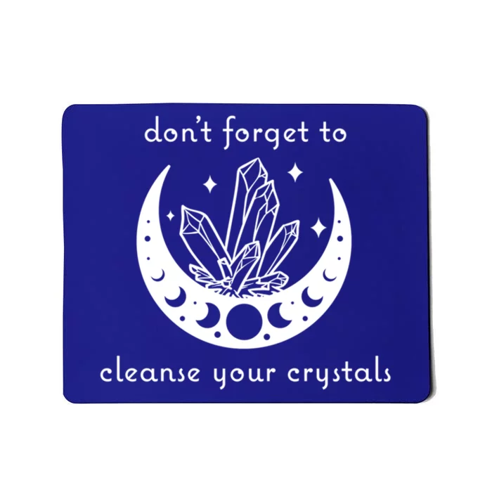 Dont Forget To Cleanse Your Crystals Wicca Moon Witch Gift Mousepad