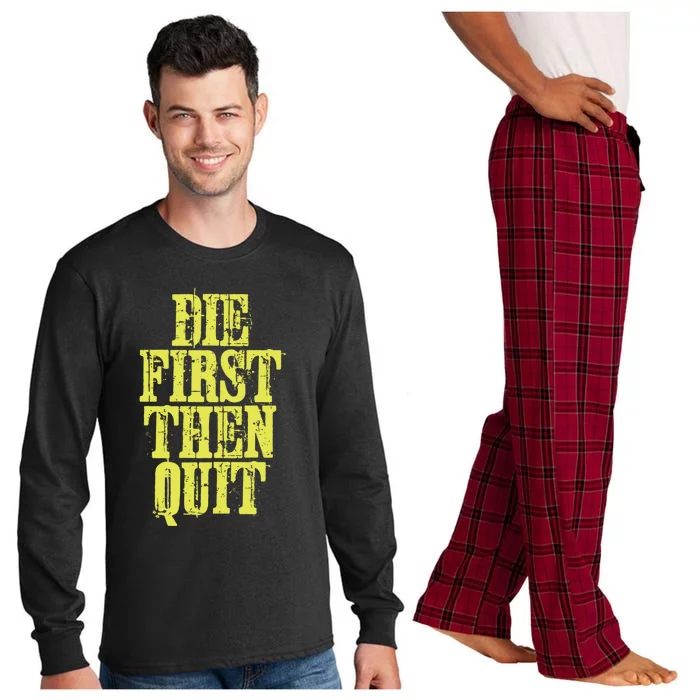 Die First Then Quit Motivational Great Gift Long Sleeve Pajama Set