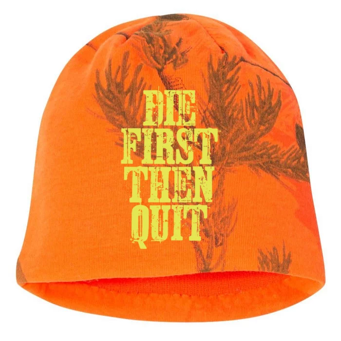 Die First Then Quit Motivational Great Gift Kati - Camo Knit Beanie