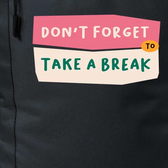 Dont Forget To Take A Break Work Daily Commute Backpack