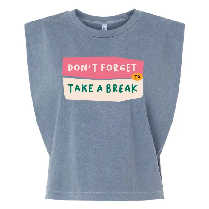 Dont Forget To Take A Break Work Garment-Dyed Women's Muscle Tee