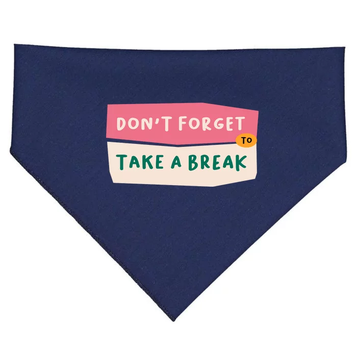 Dont Forget To Take A Break Work USA-Made Doggie Bandana