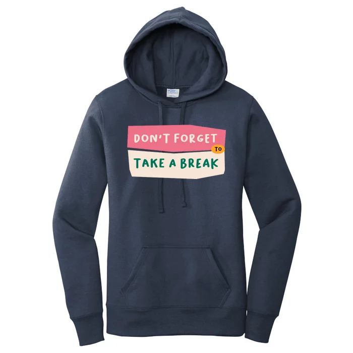 Dont Forget To Take A Break Work Women's Pullover Hoodie