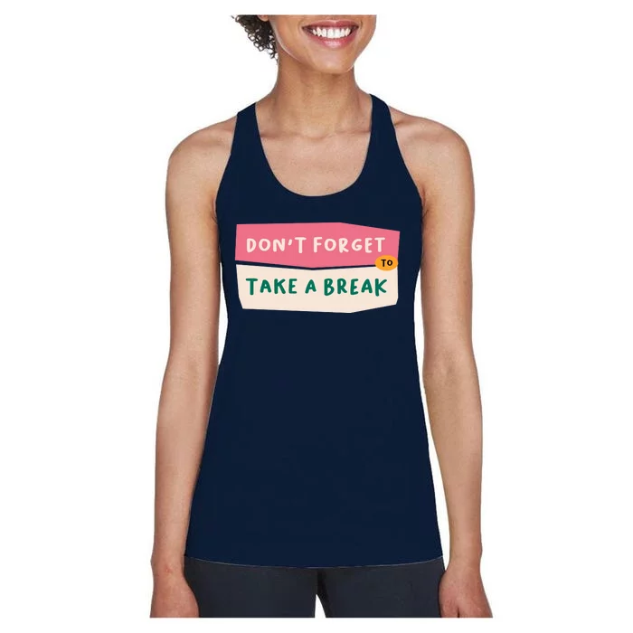 Dont Forget To Take A Break Work Women's Racerback Tank