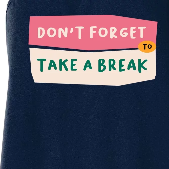 Dont Forget To Take A Break Work Women's Racerback Tank