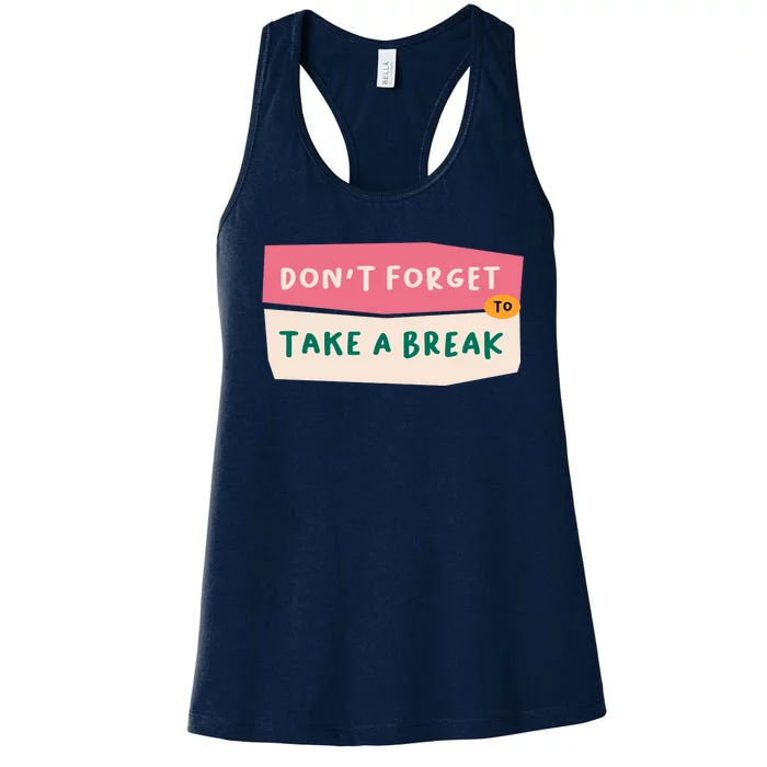 Dont Forget To Take A Break Work Women's Racerback Tank