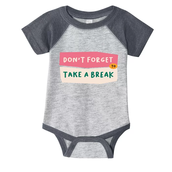 Dont Forget To Take A Break Work Infant Baby Jersey Bodysuit