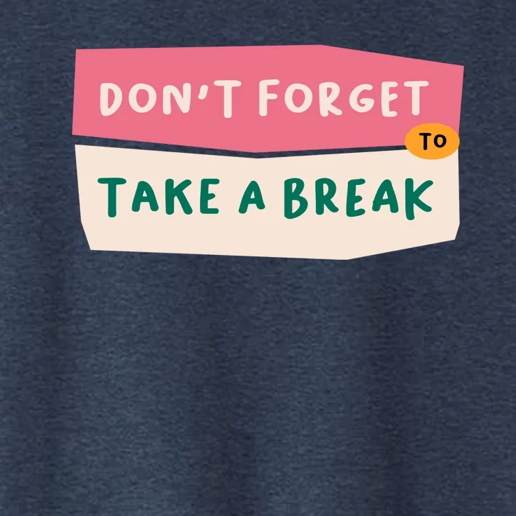 Dont Forget To Take A Break Work Women's Crop Top Tee