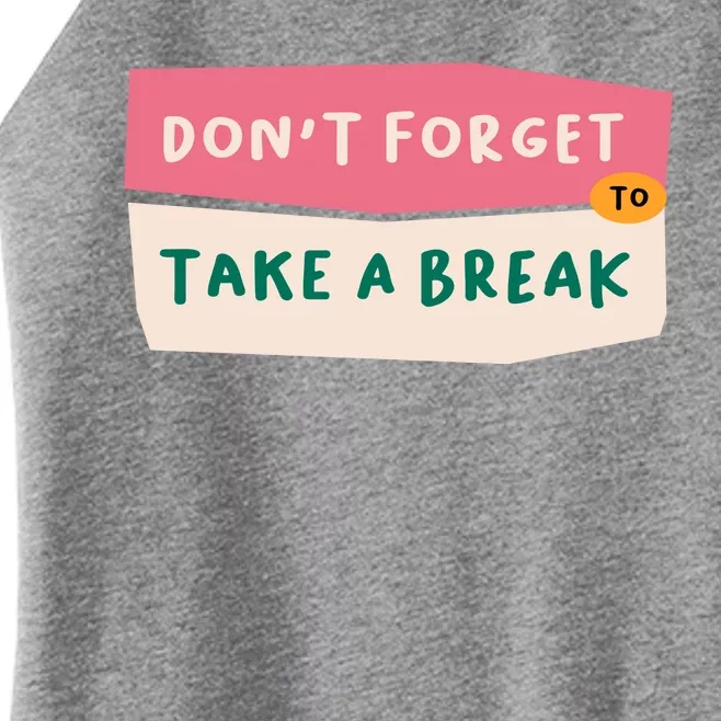 Dont Forget To Take A Break Work Women’s Perfect Tri Rocker Tank