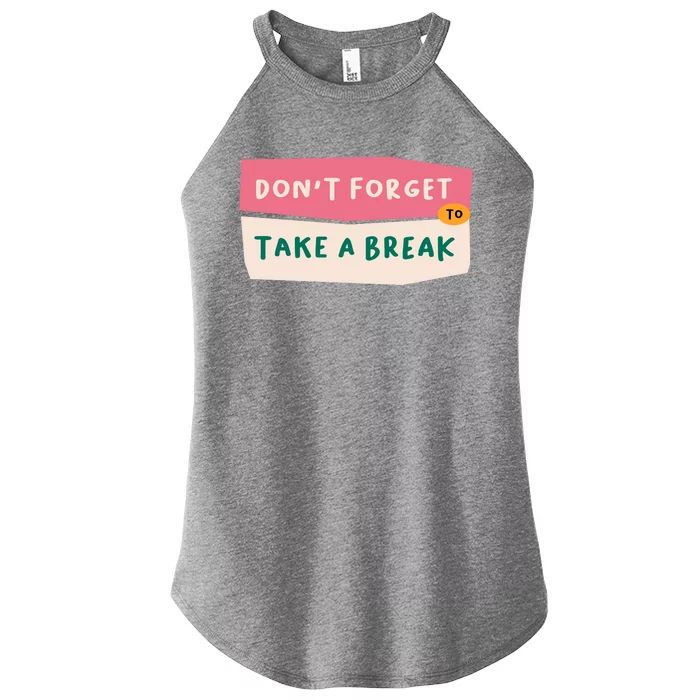 Dont Forget To Take A Break Work Women’s Perfect Tri Rocker Tank