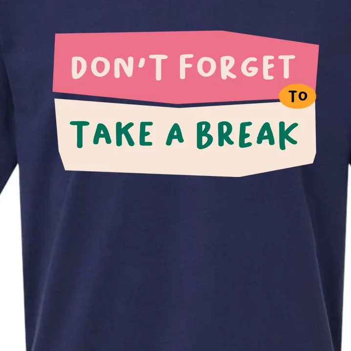 Dont Forget To Take A Break Work Sueded Cloud Jersey T-Shirt