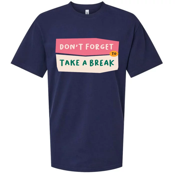 Dont Forget To Take A Break Work Sueded Cloud Jersey T-Shirt